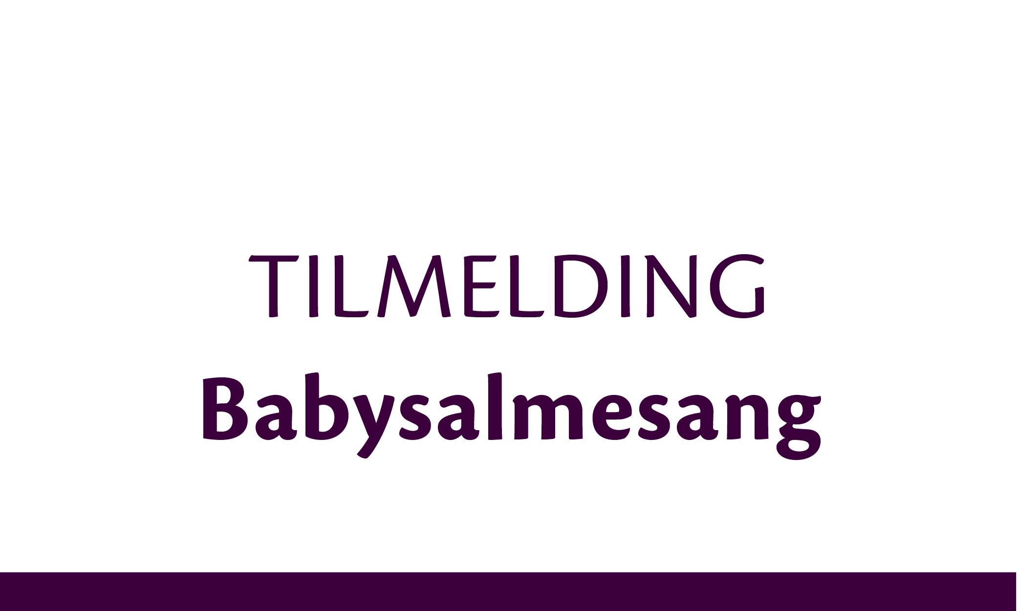 Tilmelding Babysalmesang
